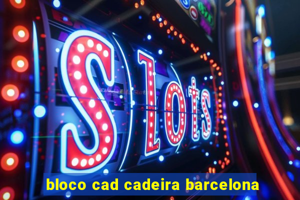 bloco cad cadeira barcelona